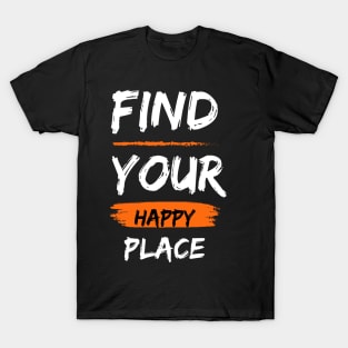 Find Your Happy Place T-Shirt